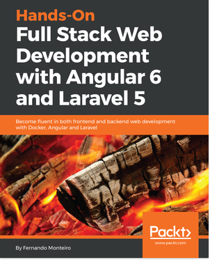 Hands-On Full Stack Web Development with Angular 6 and Laravel 5